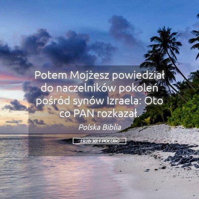 Picture 05 - Liczb 30:1 POLUBG - Potem Mojżesz powiedział do naczelników - Bible Verse Picture