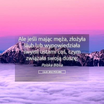 Picture 05 - Liczb 30:6 POLUBG - Ale jeśli mając męża, złożyła ślub lub - Bible Verse Picture