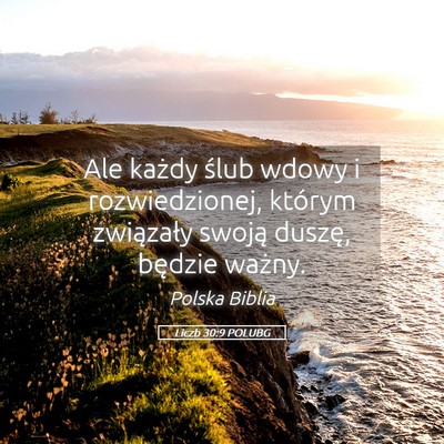 Picture 05 - Liczb 30:9 POLUBG - Ale każdy ślub wdowy i rozwiedzionej, którym - Bible Verse Picture