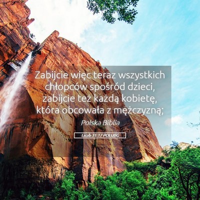 Picture 05 - Liczb 31:17 POLUBG - Zabijcie więc teraz wszystkich chłopców - Bible Verse Picture