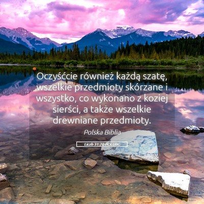 Picture 05 - Liczb 31:20 POLUBG - Oczyśćcie również każdą szatę, wszelkie - Bible Verse Picture