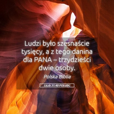 Picture 05 - Liczb 31:40 POLUBG - Ludzi było szesnaście tysięcy, a z tego danina - Bible Verse Picture