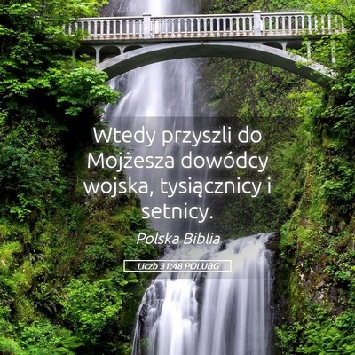 Picture 05 - Liczb 31:48 POLUBG - Wtedy przyszli do Mojżesza dowódcy wojska, - Bible Verse Picture