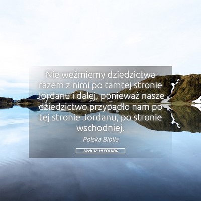Picture 05 - Liczb 32:19 POLUBG - Nie weźmiemy dziedzictwa razem z nimi po tamtej - Bible Verse Picture