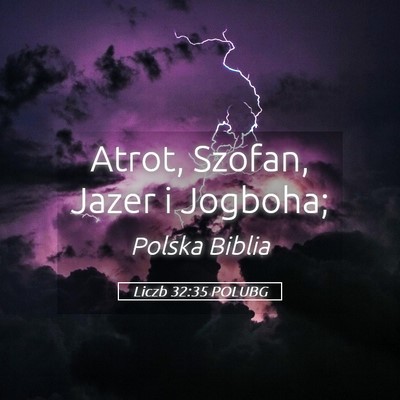 Picture 05 - Liczb 32:35 POLUBG - Atrot, Szofan, Jazer i - Bible Verse Picture