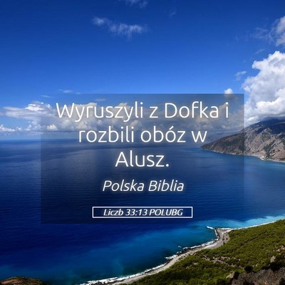 Picture 05 - Liczb 33:13 POLUBG - Wyruszyli z Dofka i rozbili obóz w - Bible Verse Picture