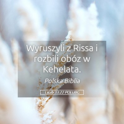 Picture 05 - Liczb 33:22 POLUBG - Wyruszyli z Rissa i rozbili obóz w - Bible Verse Picture