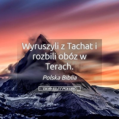 Picture 05 - Liczb 33:27 POLUBG - Wyruszyli z Tachat i rozbili obóz w - Bible Verse Picture