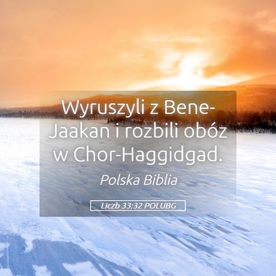 Picture 05 - Liczb 33:32 POLUBG - Wyruszyli z Bene-Jaakan i rozbili obóz w - Bible Verse Picture