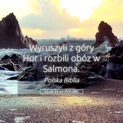 Picture 05 - Liczb 33:41 POLUBG - Wyruszyli z góry Hor i rozbili obóz w - Bible Verse Picture