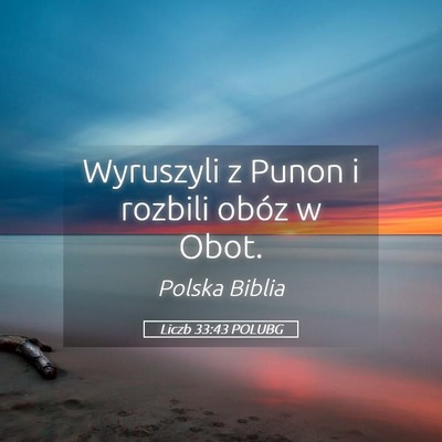 Picture 05 - Liczb 33:43 POLUBG - Wyruszyli z Punon i rozbili obóz w - Bible Verse Picture