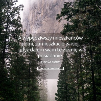 Picture 05 - Liczb 33:53 POLUBG - A wypędziwszy mieszkańców ziemi, zamieszkacie - Bible Verse Picture