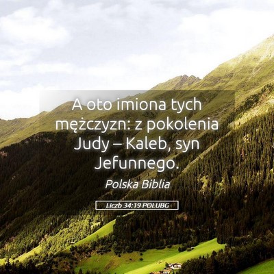 Picture 05 - Liczb 34:19 POLUBG - A oto imiona tych mężczyzn: z pokolenia Judy - Bible Verse Picture