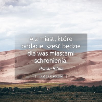 Picture 05 - Liczb 35:13 POLUBG - A z miast, które oddacie, sześć będzie dla - Bible Verse Picture
