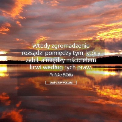 Picture 05 - Liczb 35:24 POLUBG - Wtedy zgromadzenie rozsądzi pomiędzy tym, - Bible Verse Picture