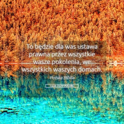 Picture 05 - Liczb 35:29 POLUBG - To będzie dla was ustawa prawna przez wszystkie - Bible Verse Picture