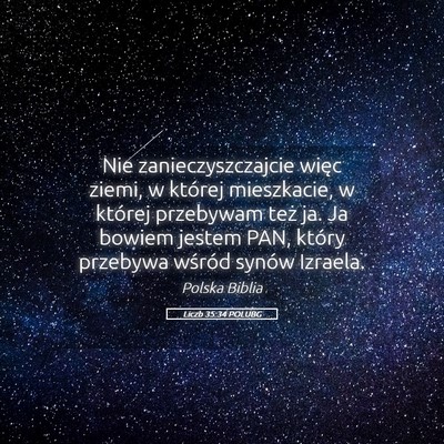 Picture 05 - Liczb 35:34 POLUBG - Nie zanieczyszczajcie więc ziemi, w której - Bible Verse Picture