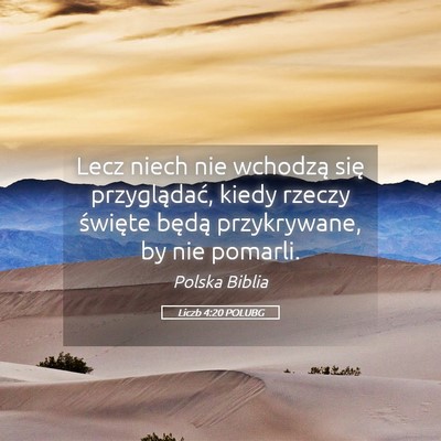 Picture 05 - Liczb 4:20 POLUBG - Lecz niech nie wchodzą się przyglądać, kiedy - Bible Verse Picture