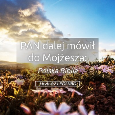 Picture 05 - Liczb 4:21 POLUBG - PAN dalej mówił do - Bible Verse Picture
