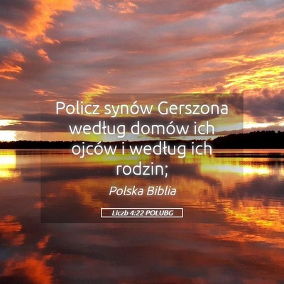 Picture 05 - Liczb 4:22 POLUBG - Policz synów Gerszona według domów ich ojców - Bible Verse Picture