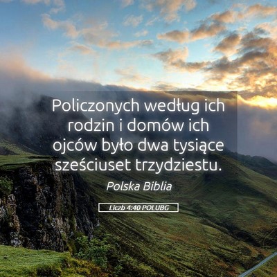 Picture 05 - Liczb 4:40 POLUBG - Policzonych według ich rodzin i domów ich - Bible Verse Picture