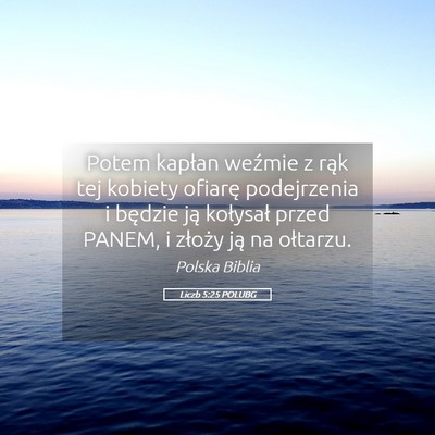 Picture 05 - Liczb 5:25 POLUBG - Potem kapłan weźmie z rąk tej kobiety ofiarę - Bible Verse Picture