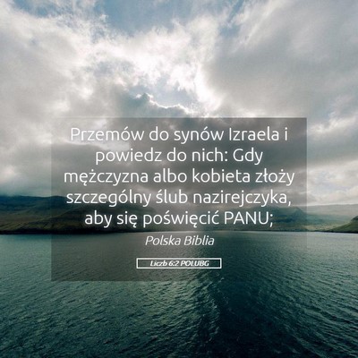 Picture 05 - Liczb 6:2 POLUBG - Przemów do synów Izraela i powiedz do nich: Gdy - Bible Verse Picture
