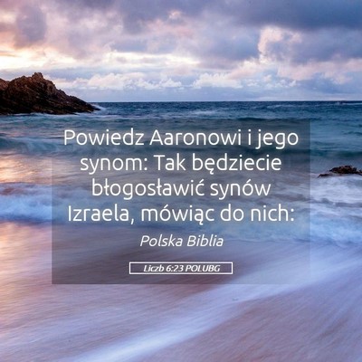 Picture 05 - Liczb 6:23 POLUBG - Powiedz Aaronowi i jego synom: Tak będziecie - Bible Verse Picture