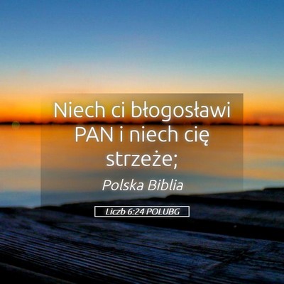 Picture 05 - Liczb 6:24 POLUBG - Niech ci błogosławi PAN i niech cię - Bible Verse Picture