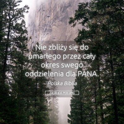 Picture 05 - Liczb 6:6 POLUBG - Nie zbliży się do umarłego przez cały okres - Bible Verse Picture