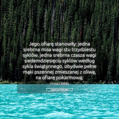 Picture 05 - Liczb 7:37 POLUBG - Jego ofiarę stanowiły: jedna srebrna misa wagi - Bible Verse Picture