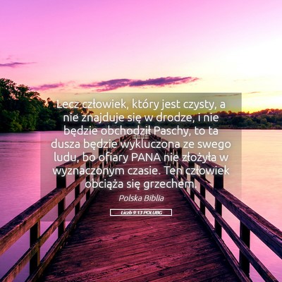 Picture 05 - Liczb 9:13 POLUBG - Lecz człowiek, który jest czysty, a nie - Bible Verse Picture