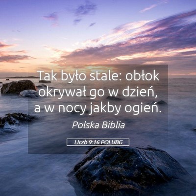 Picture 05 - Liczb 9:16 POLUBG - Tak było stale: obłok okrywał go w dzień, a w - Bible Verse Picture