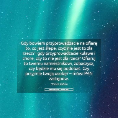 Picture 05 - Malachiasza 1:8 POLUBG - Gdy bowiem przyprowadzacie na ofiarę to, co jest - Bible Verse Picture