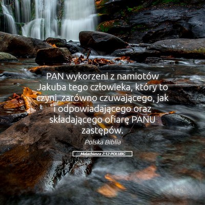 Picture 05 - Malachiasza 2:12 POLUBG - PAN wykorzeni z namiotów Jakuba tego człowieka, - Bible Verse Picture
