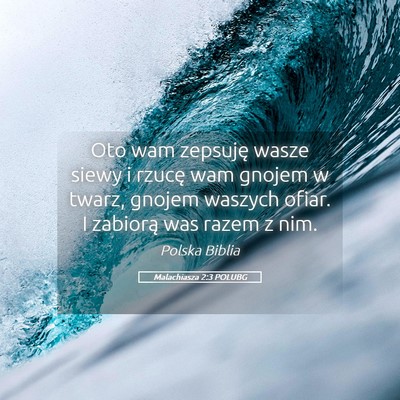 Picture 05 - Malachiasza 2:3 POLUBG - Oto wam zepsuję wasze siewy i rzucę wam gnojem - Bible Verse Picture