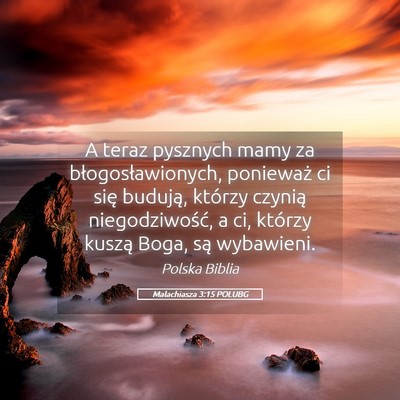 Picture 05 - Malachiasza 3:15 POLUBG - A teraz pysznych mamy za błogosławionych, - Bible Verse Picture