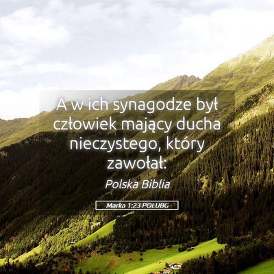 Picture 05 - Marka 1:23 POLUBG - A w ich synagodze był człowiek mający ducha - Bible Verse Picture