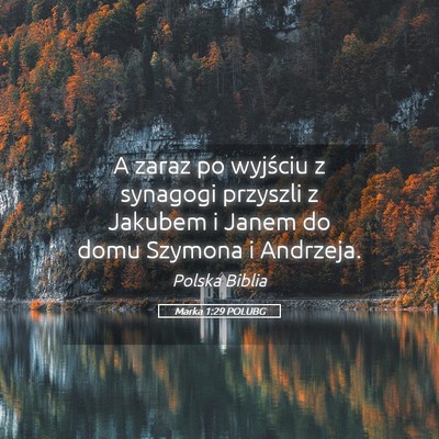 Picture 05 - Marka 1:29 POLUBG - A zaraz po wyjściu z synagogi przyszli z Jakubem - Bible Verse Picture