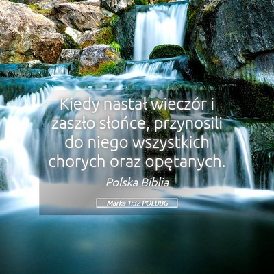 Picture 05 - Marka 1:32 POLUBG - Kiedy nastał wieczór i zaszło słońce, - Bible Verse Picture