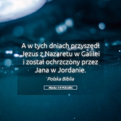 Picture 05 - Marka 1:9 POLUBG - A w tych dniach przyszedł Jezus z Nazaretu w - Bible Verse Picture