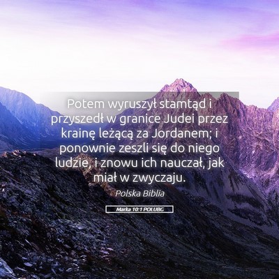 Picture 05 - Marka 10:1 POLUBG - Potem wyruszył stamtąd i przyszedł w granice - Bible Verse Picture