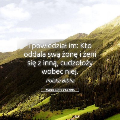 Picture 05 - Marka 10:11 POLUBG - I powiedział im: Kto oddala swą żonę i żeni - Bible Verse Picture