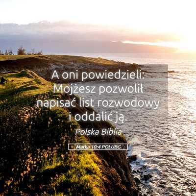 Picture 05 - Marka 10:4 POLUBG - A oni powiedzieli: Mojżesz pozwolił napisać - Bible Verse Picture