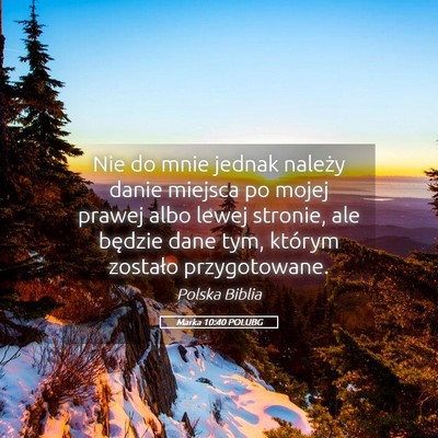 Picture 05 - Marka 10:40 POLUBG - Nie do mnie jednak należy danie miejsca po mojej - Bible Verse Picture