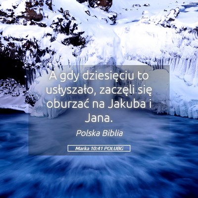 Picture 05 - Marka 10:41 POLUBG - A gdy dziesięciu to usłyszało, zaczęli się - Bible Verse Picture