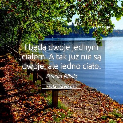 Picture 05 - Marka 10:8 POLUBG - I będą dwoje jednym ciałem. A tak już nie są - Bible Verse Picture