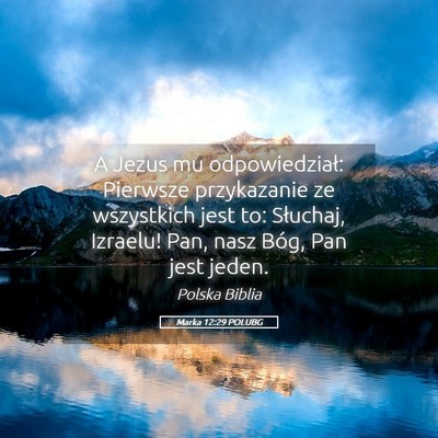 Picture 05 - Marka 12:29 POLUBG - A Jezus mu odpowiedział: Pierwsze przykazanie ze - Bible Verse Picture