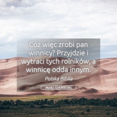 Picture 05 - Marka 12:9 POLUBG - Cóż więc zrobi pan winnicy? Przyjdzie i - Bible Verse Picture