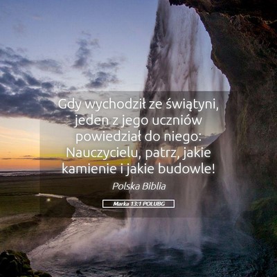Picture 05 - Marka 13:1 POLUBG - Gdy wychodził ze świątyni, jeden z jego - Bible Verse Picture
